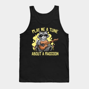 Let me play a tune about a raccoon Tank Top